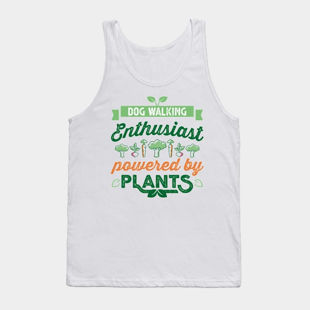 Dog Walking Enthusiast powered by Plants Vegan Tank Top by qwertydesigns